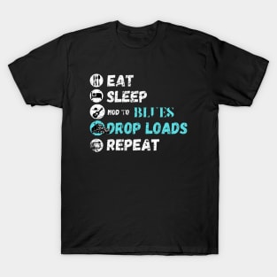 Eat Sleep Nod To Blues Drop Loads Repeat T-Shirt